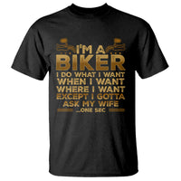 Motorcycle Rider T Shirt I'm A Biker I Do What I Want