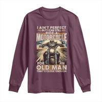 Motorcycle Rider Long Sleeve Shirt I Ain't Perfect But I Can Still Ride A Motorcycle
