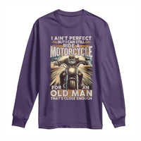 Motorcycle Rider Long Sleeve Shirt I Ain't Perfect But I Can Still Ride A Motorcycle