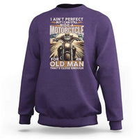 Motorcycle Rider Sweatshirt I Ain't Perfect But I Can Still Ride A Motorcycle