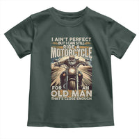 Motorcycle Rider Toddler T Shirt I Ain't Perfect But I Can Still Ride A Motorcycle