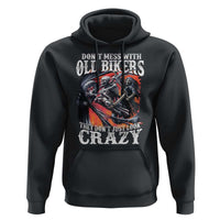Motorcycle Rider Hoodie Don't Mess With Old Bikers They Don't Just Look Crazy