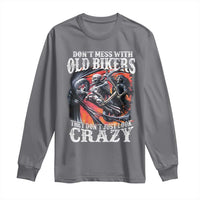 Motorcycle Rider Long Sleeve Shirt Don't Mess With Old Bikers They Don't Just Look Crazy