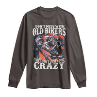 Motorcycle Rider Long Sleeve Shirt Don't Mess With Old Bikers They Don't Just Look Crazy