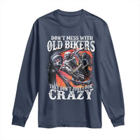 Motorcycle Rider Long Sleeve Shirt Don't Mess With Old Bikers They Don't Just Look Crazy