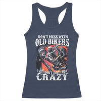 Motorcycle Rider Racerback Tank Top Don't Mess With Old Bikers They Don't Just Look Crazy