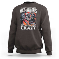 Motorcycle Rider Sweatshirt Don't Mess With Old Bikers They Don't Just Look Crazy