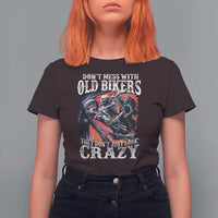 Motorcycle Rider T Shirt For Women Don't Mess With Old Bikers They Don't Just Look Crazy