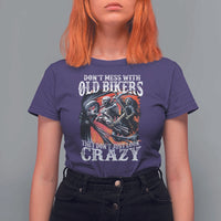 Motorcycle Rider T Shirt For Women Don't Mess With Old Bikers They Don't Just Look Crazy