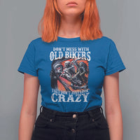 Motorcycle Rider T Shirt For Women Don't Mess With Old Bikers They Don't Just Look Crazy