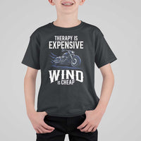 Motorcycle Rider T Shirt For Kid Therapy Is Expensive Wind Is Cheap
