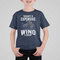 Motorcycle Rider T Shirt For Kid Therapy Is Expensive Wind Is Cheap