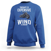 Motorcycle Rider Sweatshirt Therapy Is Expensive Wind Is Cheap