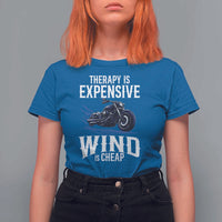 Motorcycle Rider T Shirt For Women Therapy Is Expensive Wind Is Cheap