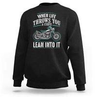 Motorcycle Rider Sweatshirt When Life Throws You A Curve Lean Into It
