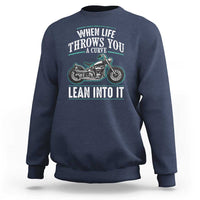 Motorcycle Rider Sweatshirt When Life Throws You A Curve Lean Into It