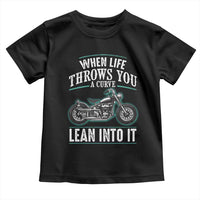 Motorcycle Rider Toddler T Shirt When Life Throws You A Curve Lean Into It
