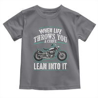 Motorcycle Rider Toddler T Shirt When Life Throws You A Curve Lean Into It