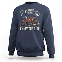 Motorcycle Rider Sweatshirt Lifes A Journey Enjoy The Ride Biker