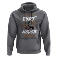 Quad Bike Hoodie A Little Dirt Never Hurt 4 Wheeler