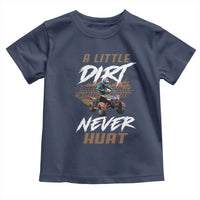 Quad Bike Toddler T Shirt A Little Dirt Never Hurt 4 Wheeler