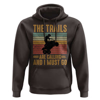 4 Wheeler Hoodie The Trails Are Calling And I Must Go Quad Bike