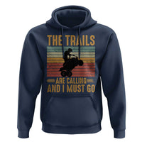 4 Wheeler Hoodie The Trails Are Calling And I Must Go Quad Bike