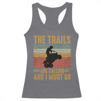 4 Wheeler Racerback Tank Top The Trails Are Calling And I Must Go Quad Bike