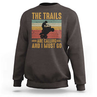 4 Wheeler Sweatshirt The Trails Are Calling And I Must Go Quad Bike