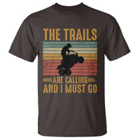 4 Wheeler T Shirt The Trails Are Calling And I Must Go Quad Bike