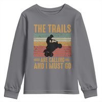 4 Wheeler Youth Sweatshirt The Trails Are Calling And I Must Go Quad Bike