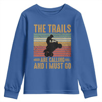 4 Wheeler Youth Sweatshirt The Trails Are Calling And I Must Go Quad Bike