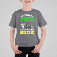Funny Quad Bike Kid T Shirt For Kid Forget Toys I Just Wanna Ride