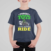 Funny Quad Bike Kid T Shirt For Kid Forget Toys I Just Wanna Ride