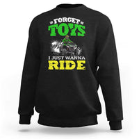 Funny Quad Bike Kid Sweatshirt Forget Toys I Just Wanna Ride