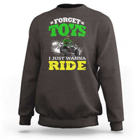 Funny Quad Bike Kid Sweatshirt Forget Toys I Just Wanna Ride