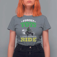 Funny Quad Bike Kid T Shirt For Women Forget Toys I Just Wanna Ride