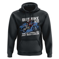 Dirt Bike Kid Hoodie Same As A Normal Kid Just Much Cooler