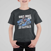 Dirt Bike Kid T Shirt For Kid Same As A Normal Kid Just Much Cooler