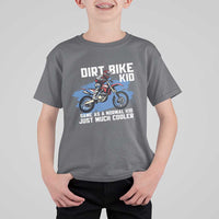 Dirt Bike Kid T Shirt For Kid Same As A Normal Kid Just Much Cooler