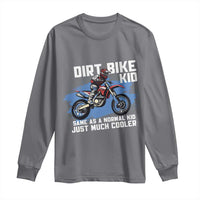 Dirt Bike Kid Long Sleeve Shirt Same As A Normal Kid Just Much Cooler