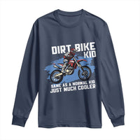 Dirt Bike Kid Long Sleeve Shirt Same As A Normal Kid Just Much Cooler