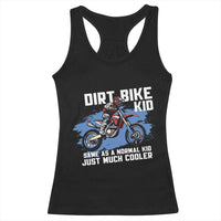 Dirt Bike Kid Racerback Tank Top Same As A Normal Kid Just Much Cooler