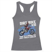 Dirt Bike Kid Racerback Tank Top Same As A Normal Kid Just Much Cooler