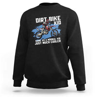 Dirt Bike Kid Sweatshirt Same As A Normal Kid Just Much Cooler