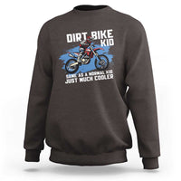 Dirt Bike Kid Sweatshirt Same As A Normal Kid Just Much Cooler