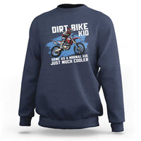 Dirt Bike Kid Sweatshirt Same As A Normal Kid Just Much Cooler
