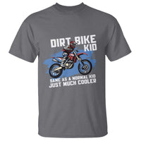 Dirt Bike Kid T Shirt Same As A Normal Kid Just Much Cooler