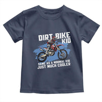 Dirt Bike Kid Toddler T Shirt Same As A Normal Kid Just Much Cooler