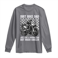 Dirt Bike Dad Long Sleeve Shirt Just Like A Normal Dad But Much Cooler